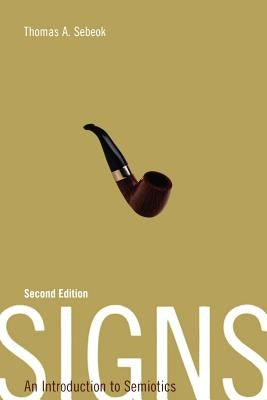 Signs: An Introduction to Semiotics by Sebeok, Thomas A.