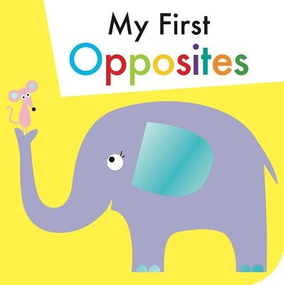 My First Opposites by Max and Sid