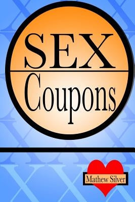 Sex Coupons by Silver, Mathew