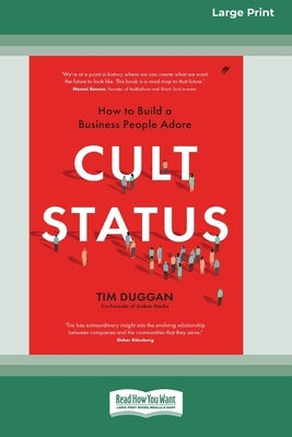 Cult Status: How to Build a Business People Adore (16pt Large Print Edition) by Duggan, Tim