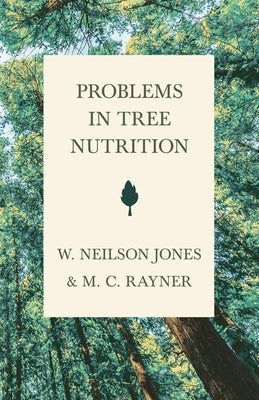 Problems in Tree Nutrition by Rayner, M. C.