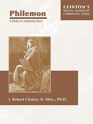 Philemon--A Study in Leadership Style by Clinton, J. Robert
