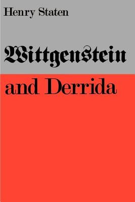 Wittgenstein and Derrida by Staten, Henry