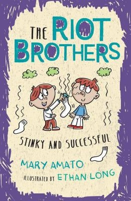 Stinky and Successful: The Riot Brothers Never Stop by Amato, Mary