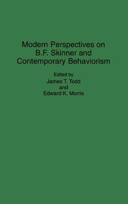 Modern Perspectives on B. F. Skinner and Contemporary Behaviorism by Morris, Edward