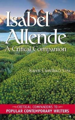 Isabel Allende: A Critical Companion by Cox, Karen C.