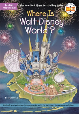 Where Is Walt Disney World? by Holub, Joan