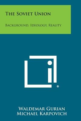 The Soviet Union: Background, Ideology, Reality by Gurian, Waldemar