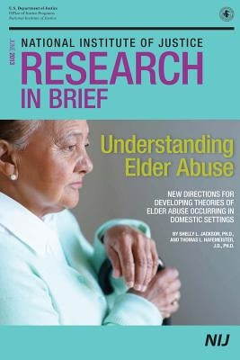 Understanding Elder Abuse by U. S. Department of Justice