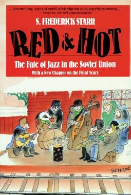 Red and Hot: The Fate of Jazz in the Soviet Union by S Frederick Starr