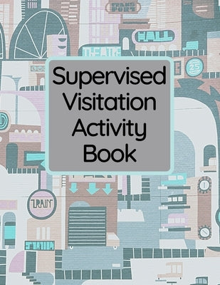 Supervised Visitation Activity Book by Rusk, Leah