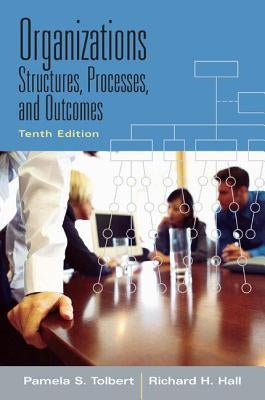 Organizations: Structures, Processes and Outcomes by Tolbert, Pamela S.