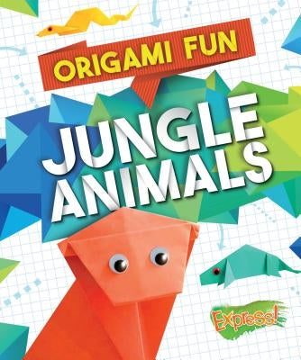 Origami Fun: Jungle Animals by Hardyman, Robyn