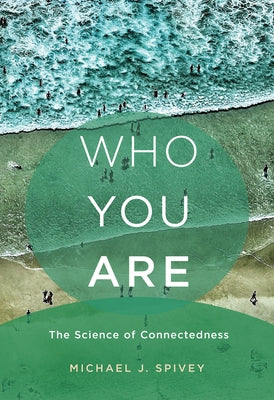 Who You Are: The Science of Connectedness by Spivey, Michael J.
