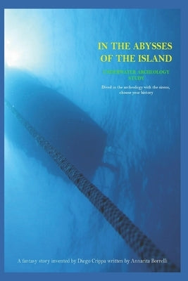 Underwater Archeology: Underwater Archeology Study, In the Abysses of the Island by Borrelli, Annarita