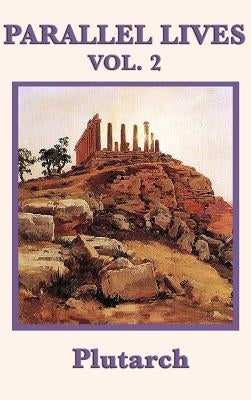 Parallel Lives Vol. 2 by Plutarch