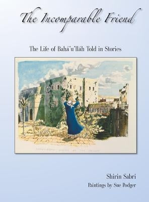 The Incomparable Friend by Sabri, Shirin