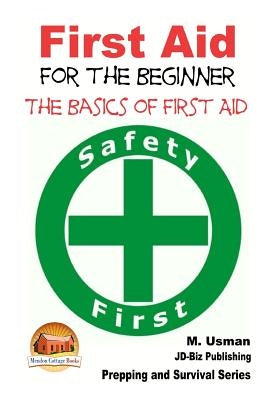 First Aid for the Beginner - The Basics of First Aid by Davidson, John