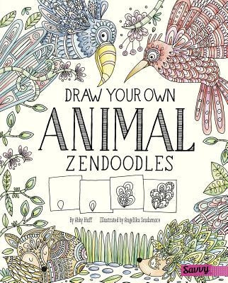 Draw Your Own Animal Zendoodles by Huff, Abby