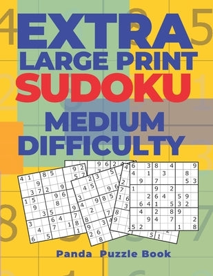 Extra Large Print Sudoku Medium Difficulty: Sudoku In Very Large Print - Brain Games Book For Adults by Book, Panda Puzzle