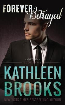 Forever Betrayed by Brooks, Kathleen