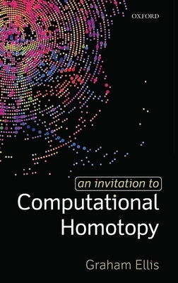 An Invitation to Computational Homotopy by Ellis, Graham