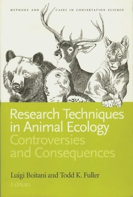 Research Techniques in Animal Ecology: Controversies and Consequences by Boitani, Luigi