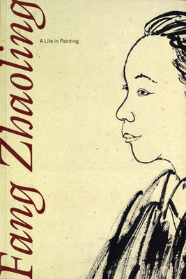 Fang Zhaoling: A Life in Painting by Walt, Melissa