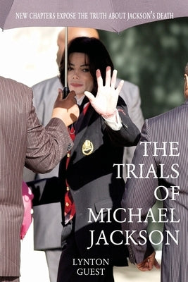 The Trials of Michael Jackson by Guest, Lynton