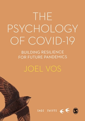 The Psychology of Covid-19: Building Resilience for Future Pandemics by Vos, Joel
