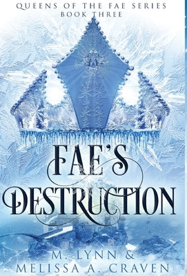 Fae's Destruction (Queens of the Fae Book 3) by Lynn, M.