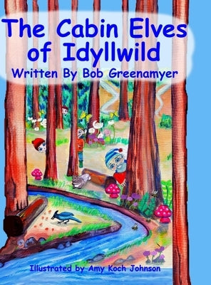 The Cabin Elves of Idyllwild by Greenamyer, Bob
