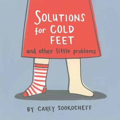 Solutions for Cold Feet and Other Little Problems by Sookocheff, Carey