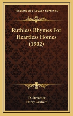 Ruthless Rhymes For Heartless Homes (1902) by Streamer, D.