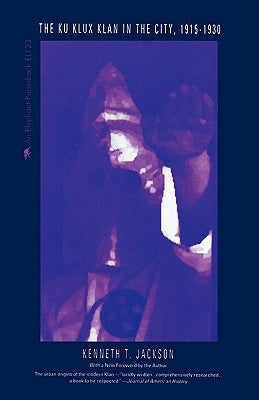 The Ku Klux Klan in the City, 1915-1930 by Jackson, Kenneth T.
