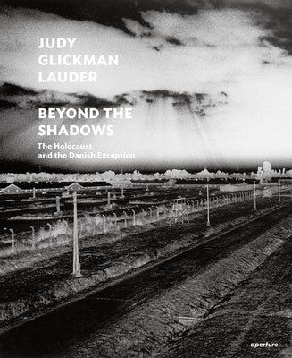 Judy Glickman Lauder: Beyond the Shadows (Signed Edition): The Holocaust and the Danish Exception by Glickman Lauder, Judy