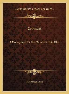 Cromaat: A Monograph for the Members of AMORC by Lewis, H. Spencer