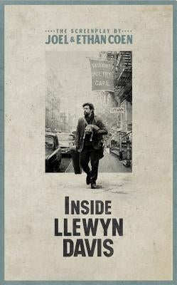 Inside Llewyn Davis: The Screenplay by Coen, Joel