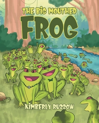 The Big mouthed Frog by Russow, Kimberly