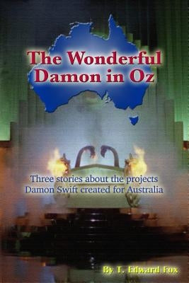 The Wonderful Damon in Oz: A trio of Damon Swift Invention Stories by Hudson, Thomas
