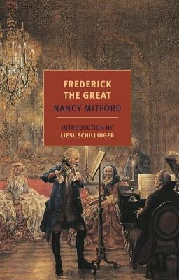Frederick the Great by Mitford, Nancy