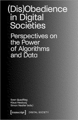 (Dis)Obedience in Digital Societies: Perspectives on the Power of Algorithms and Data by