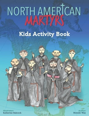 North American Martyrs Kids Activity Book by Babcock, Katherine