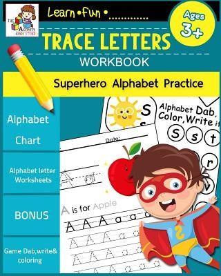 Trace Letters Workbook Ages 3-5: Preschool Scholar Practice Handwriting Workbook, Trace Letter of the Alphabet and Sight Alphabets: Preschool, Kinderg by The Activity Books Studio