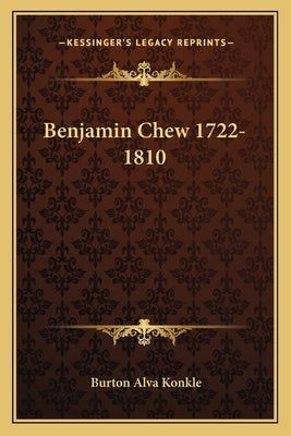 Benjamin Chew 1722-1810 by Konkle, Burton Alva