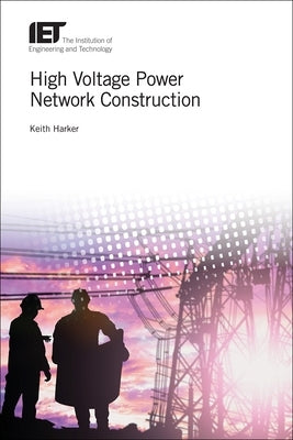 High Voltage Power Network Construction by Harker, Keith