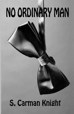 No Ordinary Man by Knight, S. Carman