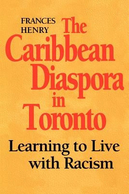 Caribbean Diaspora in Toronto by Henry, Frances