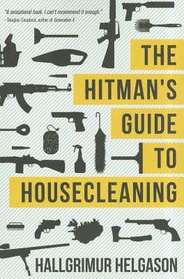 The Hitman's Guide to Housecleaning by Helgason, Hallgrimur