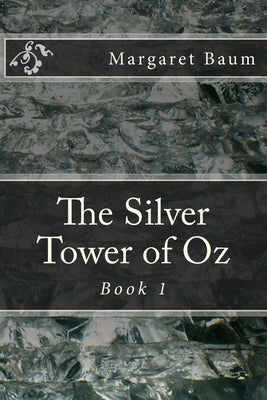 The Silver Tower of Oz by Baum, Margaret